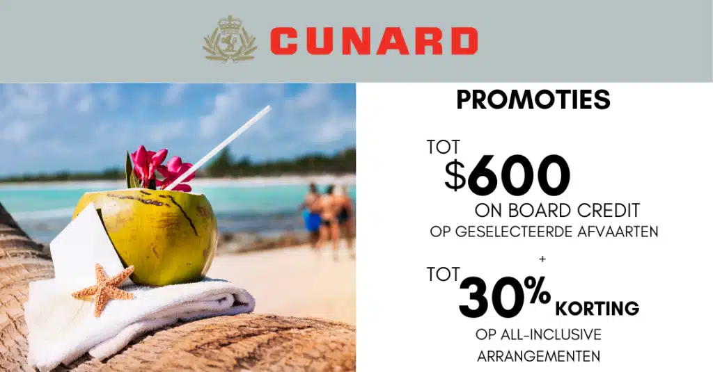 Cunard promotie met tot 600 dollar on board credit en tot 30 procent korting op geselecteerde afvaarten